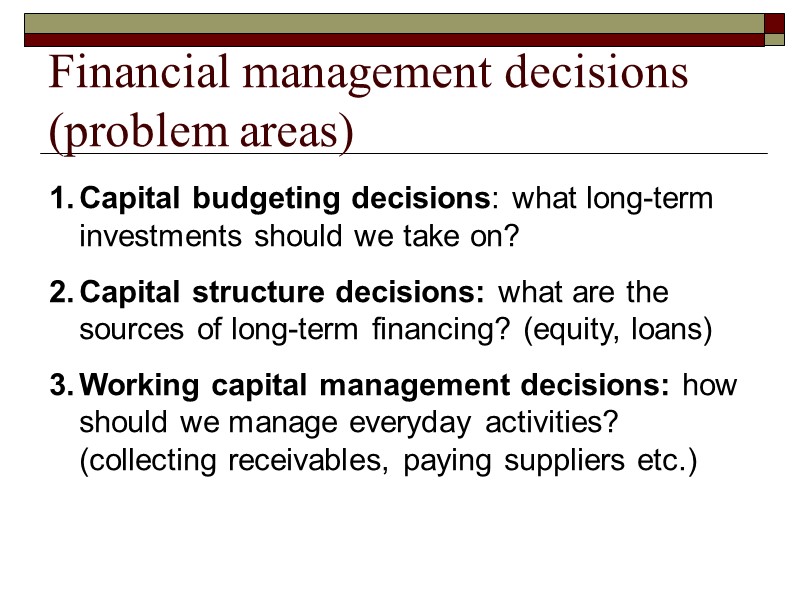 Financial management decisions (problem areas)   Capital budgeting decisions: what long-term investments should